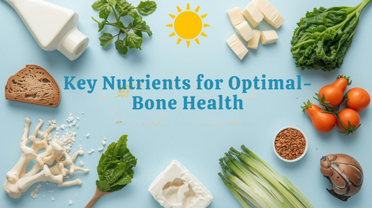 What Are the Key Nutrients for Optimal Bone Health?