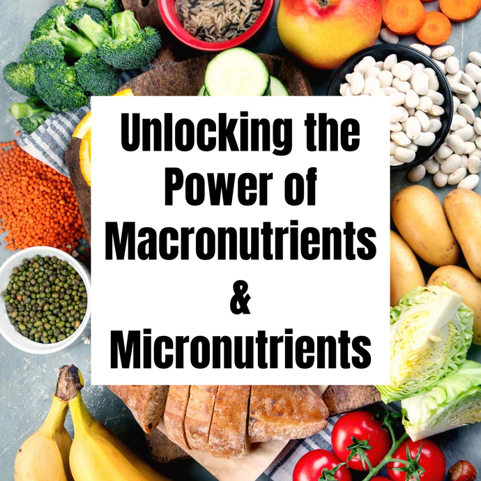 Unlocking the Power of Macronutrients and Micronutrients: Celebrating Nutrition Week!
