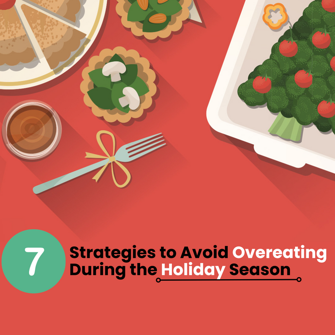 7 Effective Strategies to Avoid Overeating During the Holiday Season